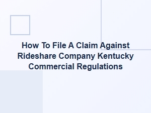 How to File a Claim Against a Rideshare Company in Kentucky