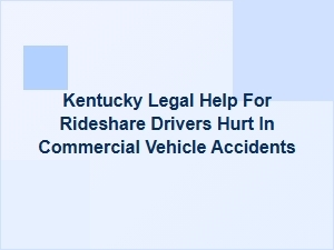 Kentucky Legal Help for Rideshare Drivers in Commercial Accidents