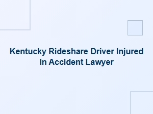 Injured Kentucky Rideshare Driver? Get Legal Help