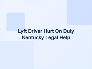 Lyft Driver Hurt on Duty in Kentucky? Get Legal Help