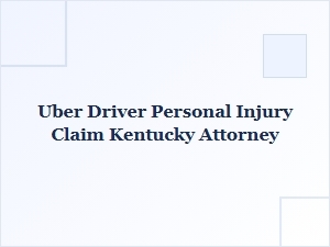 Uber Driver Injury Claim Help in Kentucky