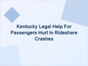 Kentucky Legal Help for Passengers Injured in Rideshare Crashes
