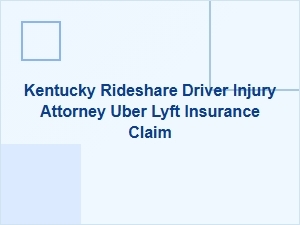 Kentucky Rideshare Driver Injury and Insurance Claims